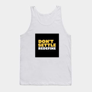 Don´t settle, redefine Tank Top